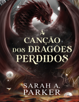 A canção dos dragões perdidos - Sarah A. Parker.pdf